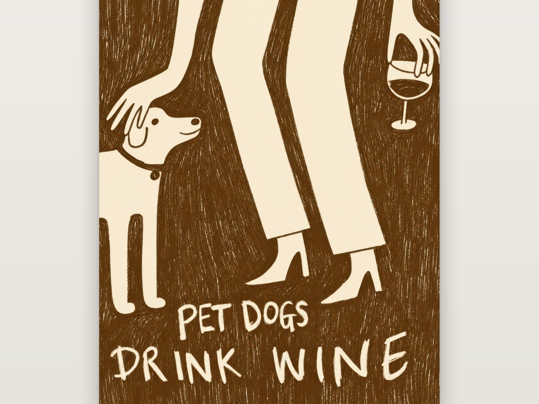 Pet Dogs, Drink Wine poster